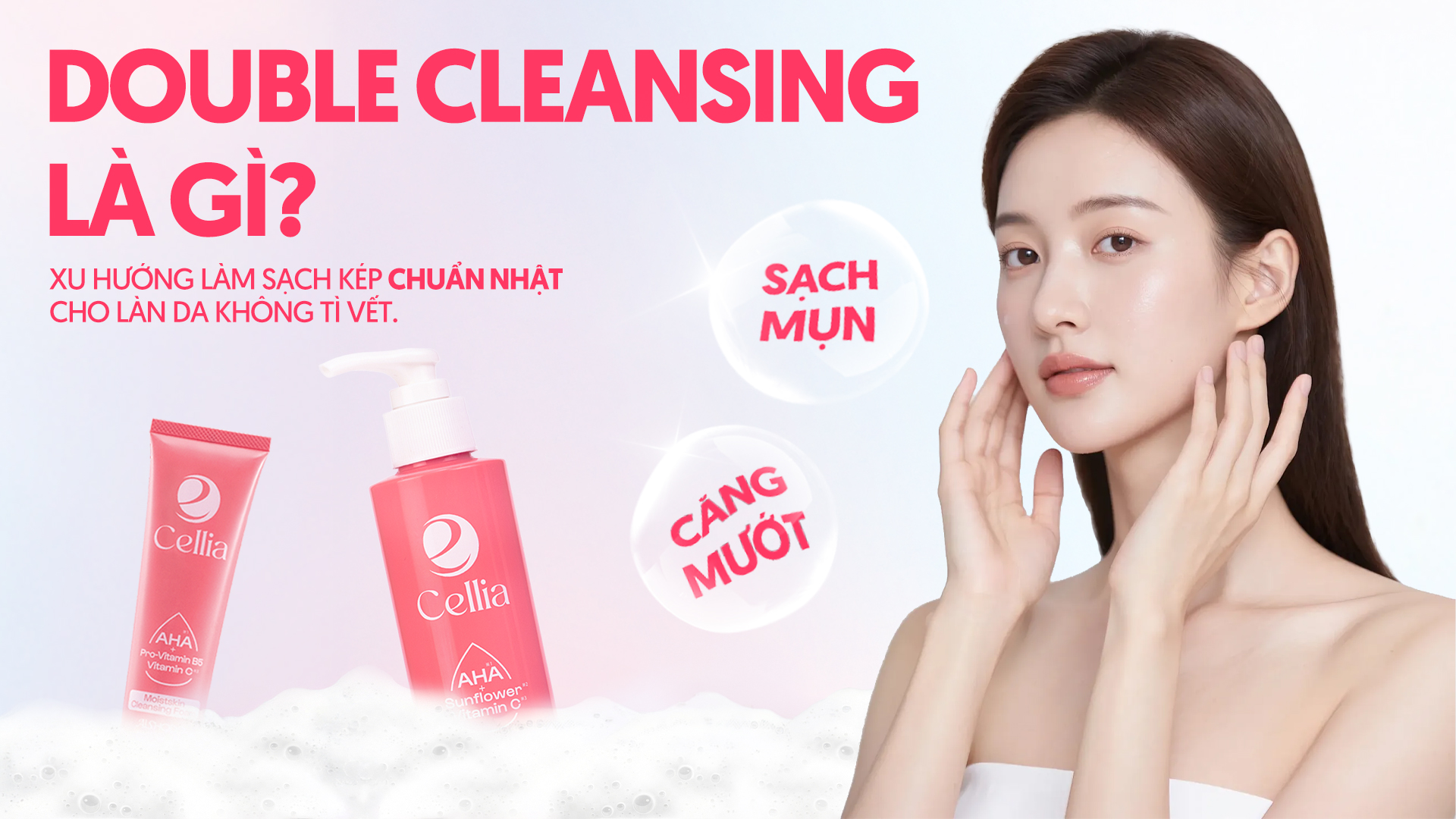 Double cleansing là gì? Cách làm sạch kép chuẩn Nhật cho làn da sạch sâu, mịn màng