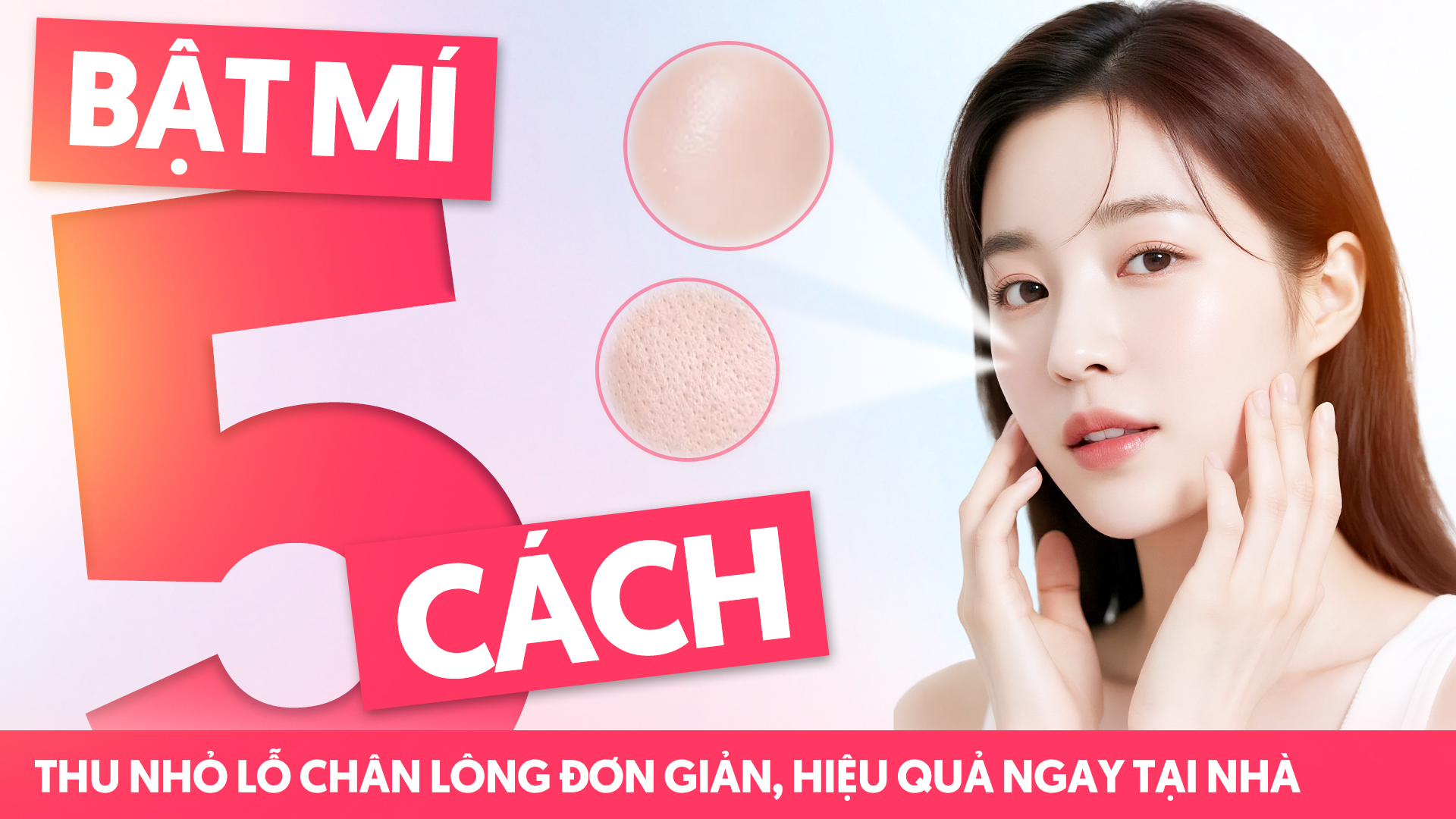 Bật mí 5 cách thu nhỏ lỗ chân lông đơn giản, hiệu quả ngay tại nhà
